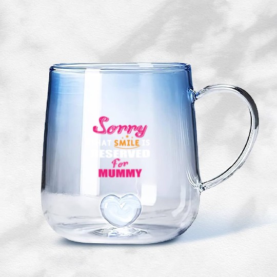 Sorry That Smile Is Reserved For Mummy Gradient Glass Mugs