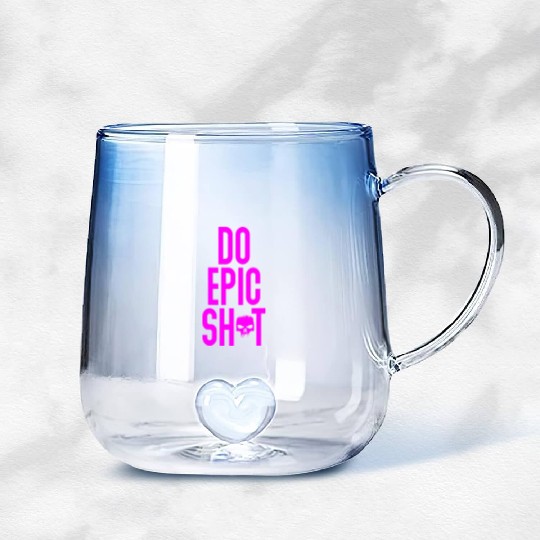 Funny sayings - DO EPIC SHIT Gradient Glass Mugs