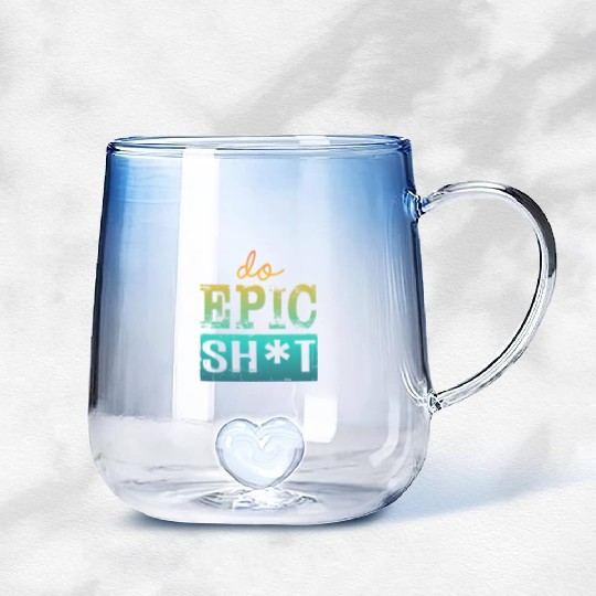 Funny sayings - DO EPIC SHIT Gradient Glass Mugs