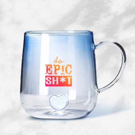 Funny sayings - DO EPIC SHIT Gradient Glass Mugs