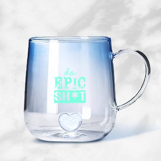 Funny sayings - DO EPIC SHIT Gradient Glass Mugs