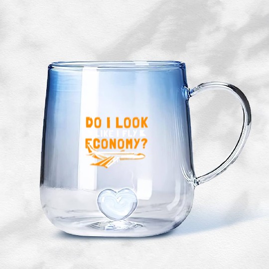 Do I Look Like I Fly Economy First Class Frequent Gradient Glass Mugs