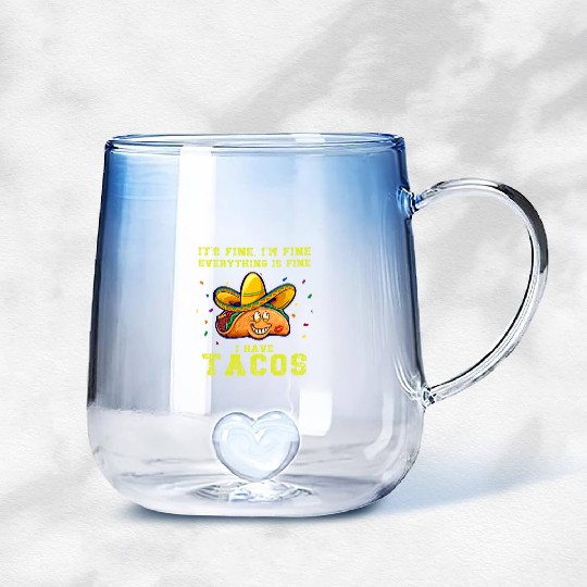 its fine im fine I have tacos Gradient Glass Mugs