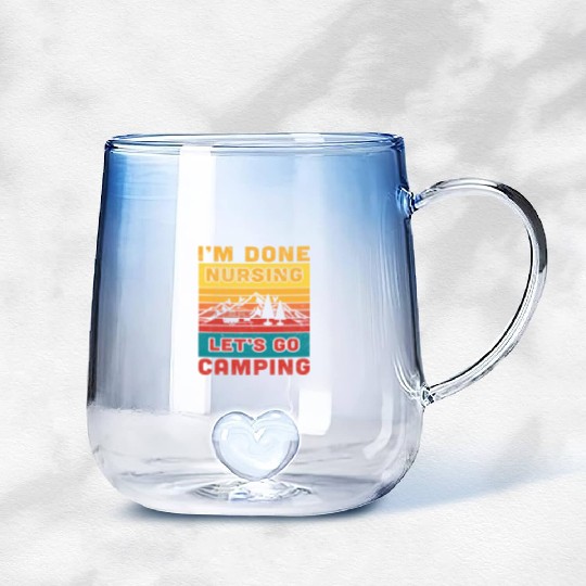 I'm done nursing. Let's go camping Nurse Camper Gradient Glass Mugs