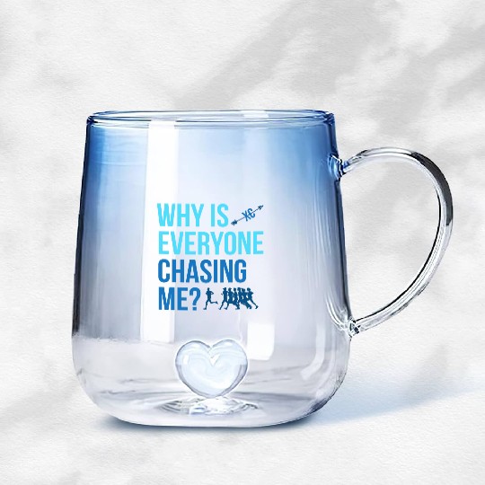 Why Is Everyone Chasing Me Cross Country Xc Gradient Glass Mugs