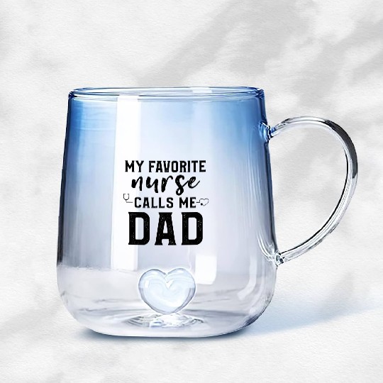 My Favorite Nurse Calls Me Dad Son Daughter Nurse Gradient Glass Mugs