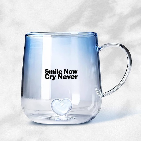 Smile Now Cry Never 1A Gradient Glass Mugs