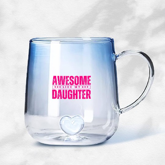 Awesome like my daughter Funny Gradient Glass Mugs