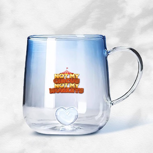 Not My Circus, Not My Monkeys - Wisdom Quote Gradient Glass Mugs