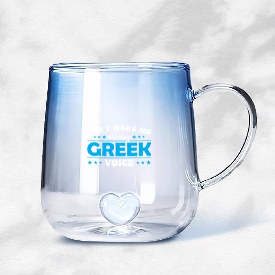 Don´t Make Me Use My Greek Voice Gradient Glass Mugs