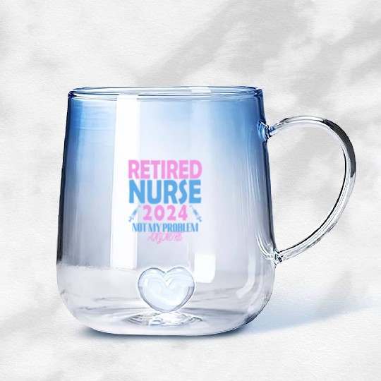Retired Nurse 2024 Not My Problem Anymore Gradient Glass Mugs