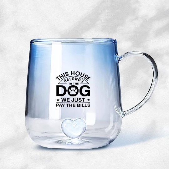 This House Belongs To The Dog We Just Pay TheBills Gradient Glass Mugs