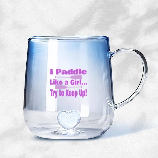 Dragon Boat I Paddle Like A Girl Try To Keep Up Gradient Glass Mugs