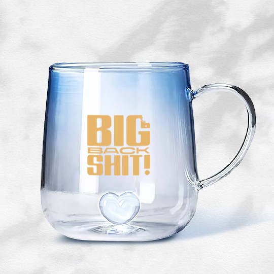 Big Back Shit! Gradient Glass Mugs