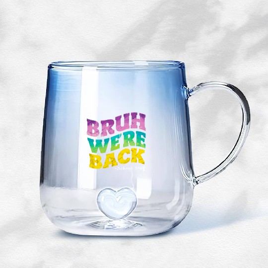 Bruh We're Back - Funny Colorful School Staff Shir Gradient Glass Mugs