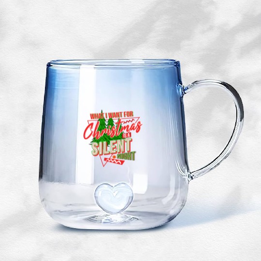 WHAT I WANT FOR CHRISTMAS IS A SILENT NIGHT Gradient Glass Mugs