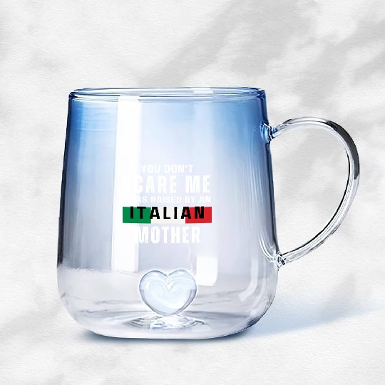 Don t Scare Me I Was Raised By An Italian Mother Gradient Glass Mugs