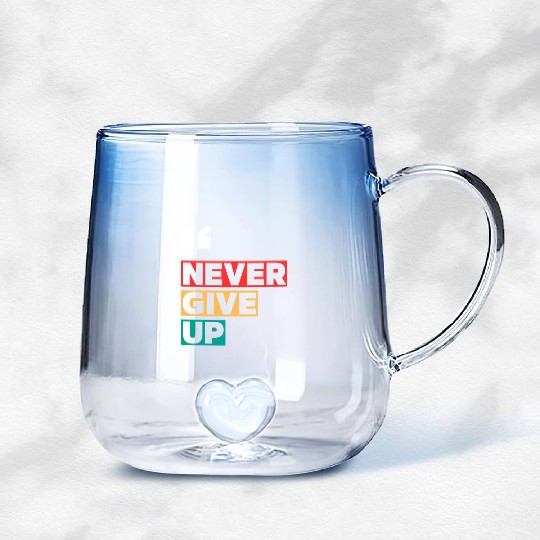 NEVER GIVE UP MOTIVATION QUOTES COOL Gradient Glass Mugs