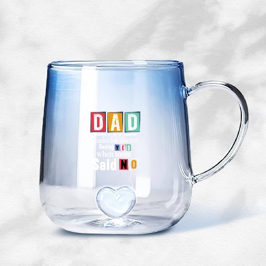 Funny Dad Quote - Thanks for Saying Yes Design Gradient Glass Mugs