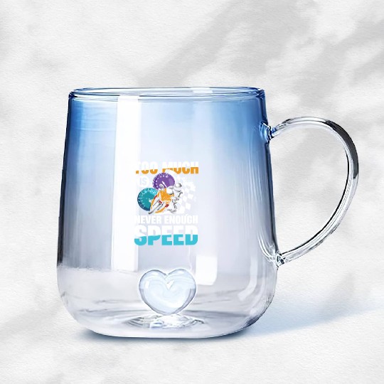 Too Much Is Never Enough Speed Motorcycle Racing Gradient Glass Mugs