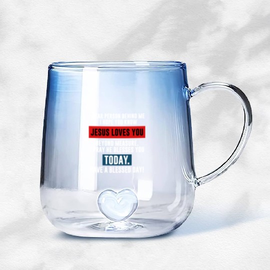 Dear Person Behind Me I Hope You Know Jesus Loves Gradient Glass Mugs