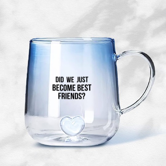 Did we just become best friends Gradient Glass Mugs