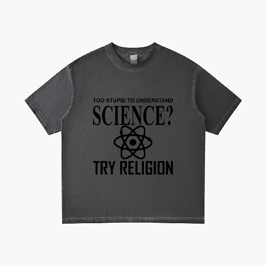 Too Stupid to understand Science try Religion Gradient T Shirts