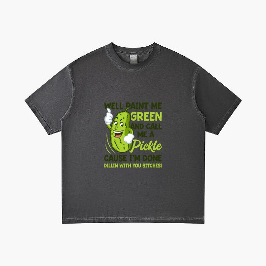 Paint Me Green And Call Me A Pickle Bitches Funny Gradient T Shirts