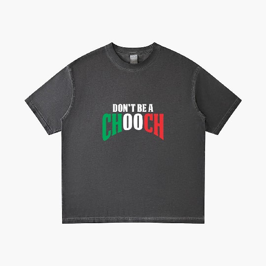 Don't Be A Chooch Funny Italian Dad Fathers Day Gradient T Shirts