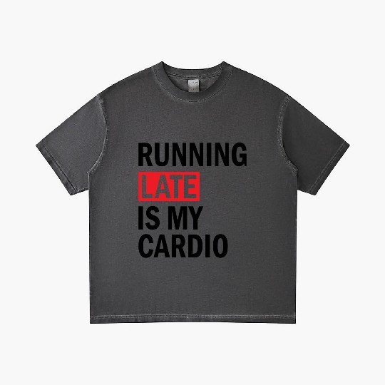 Running Late is My Cardio Gradient T Shirts