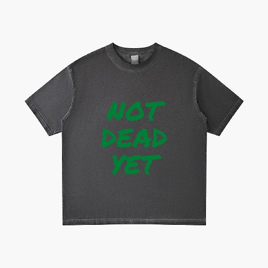 NOT DEAD YET (in green graffiti letters) Gradient T Shirts