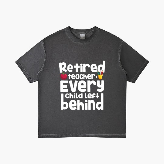 Retired Teacher Every Child Left Behind Retiree Gradient T Shirts