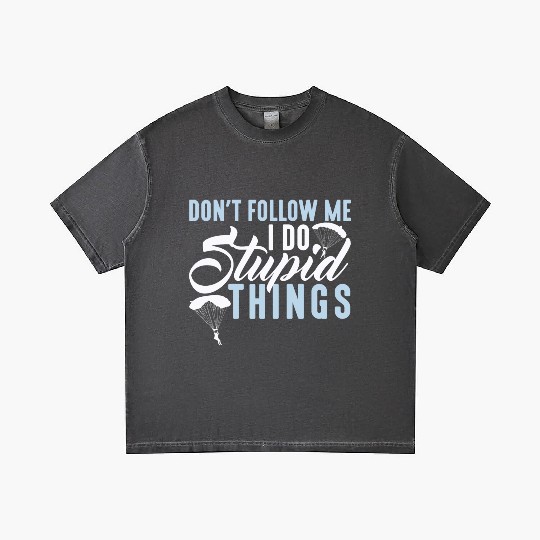 Don't Follow Me I Do Stupid Things Skydiver Funny Gradient T Shirts