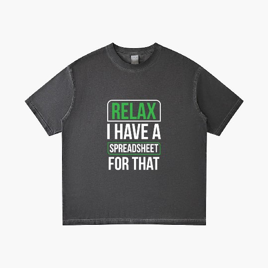 Relax I Have A Spreadsheet For That Table Work Gradient T Shirts