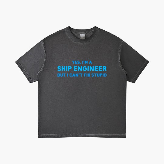 Yes I m A Ship Engineer I Can t Fix Stupid Gradient T Shirts