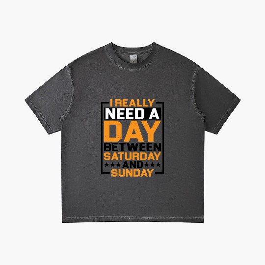 I Really Need A Day Between Saturday And Sunday Gradient T Shirts