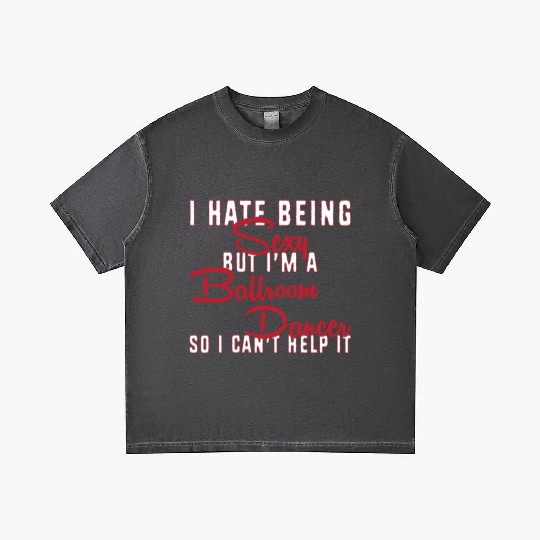 Funny Dance Teacher I Hate Being Sexy Ballroom Gradient T Shirts