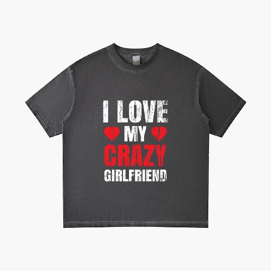 Boyfriend Valentine Him I Love My Crazy Girlfriend Gradient T Shirts