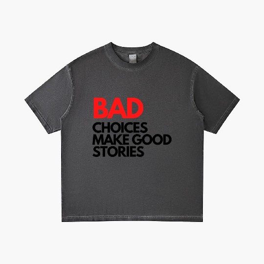 Bad Choices make good stories Gradient T Shirts