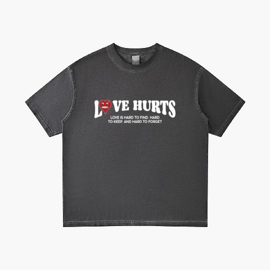 LOVE HURTS LOVE IS HARD TO FIND. HARD TO KEEP. Gradient T Shirts