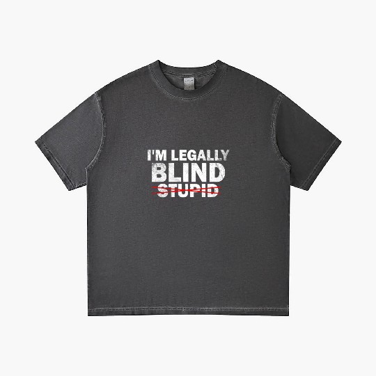 Visually Impaired I am Legally Blind Not Stupid Gradient T Shirts