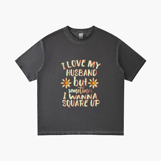 I Love My Husband But Sometimes I Wanna square up Gradient T Shirts