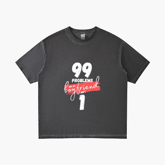 99 Problems But My Boyfriend Ain't One Gradient T Shirts