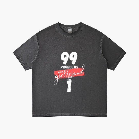 99 Problems But My Girlfriend Ain't One Gradient T Shirts