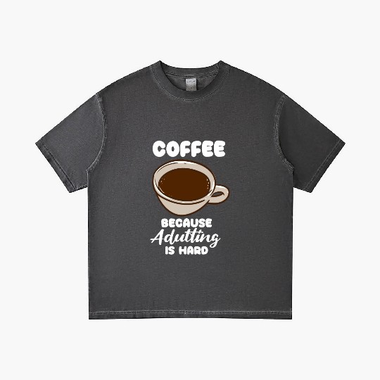 Coffee Because Adulting Is Hard Gradient T Shirts
