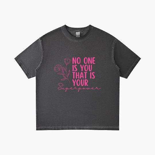 No One Is You That Is Your Superpower -Pink Flower Gradient T Shirts
