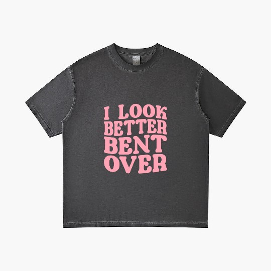 I Look Better Bent Over Gradient T Shirts