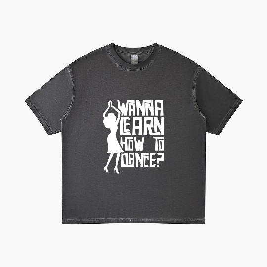 Wanna Learn How To Dance Girl Dance Teacher Teach Gradient T Shirts