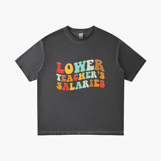 Lower Teacher Salaries Gradient T Shirts