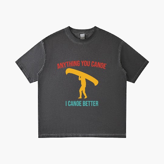 Anything You Canoe I Canoe Better Vintage Quote Gradient T Shirts